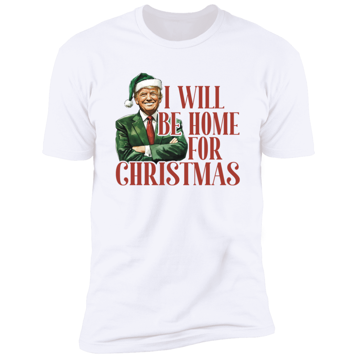 Trump I'll Be Home for Christmas - Humorous Trump Christmas Shirt HA75 63796