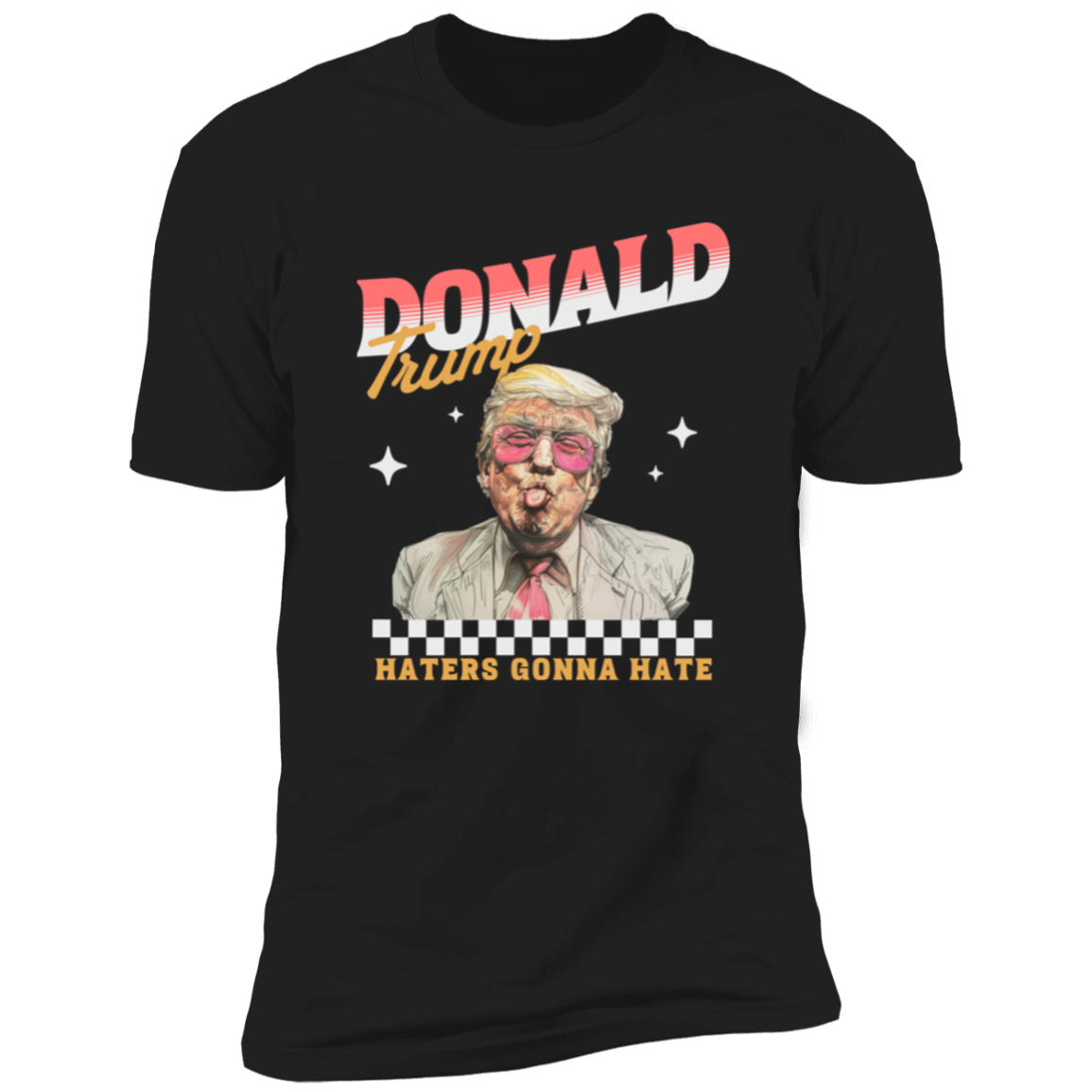 Haters Gonna Hate Trump Personalized Gift Shirt DM01 62585