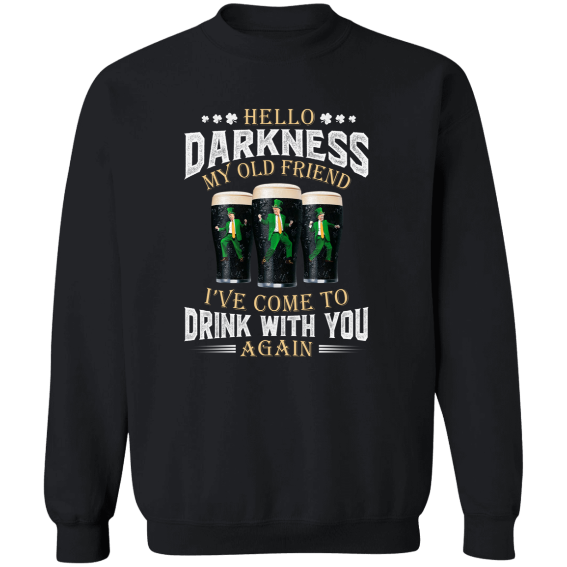 Hello Darkness My Old Friend I've Come To Drink With You Trump Shirt N304 HA75 64226