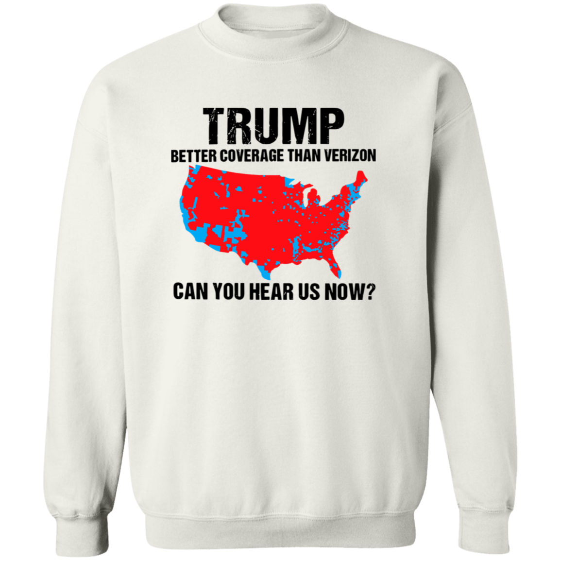 Trump Better Coverage Than Verizon - Can You Hear Us Now Shirt HA75 63745 Ver A