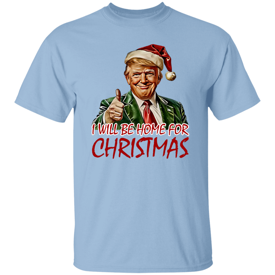 Trump I'll Be Home for Christmas - Humorous Trump Christmas Shirt HA75 63590