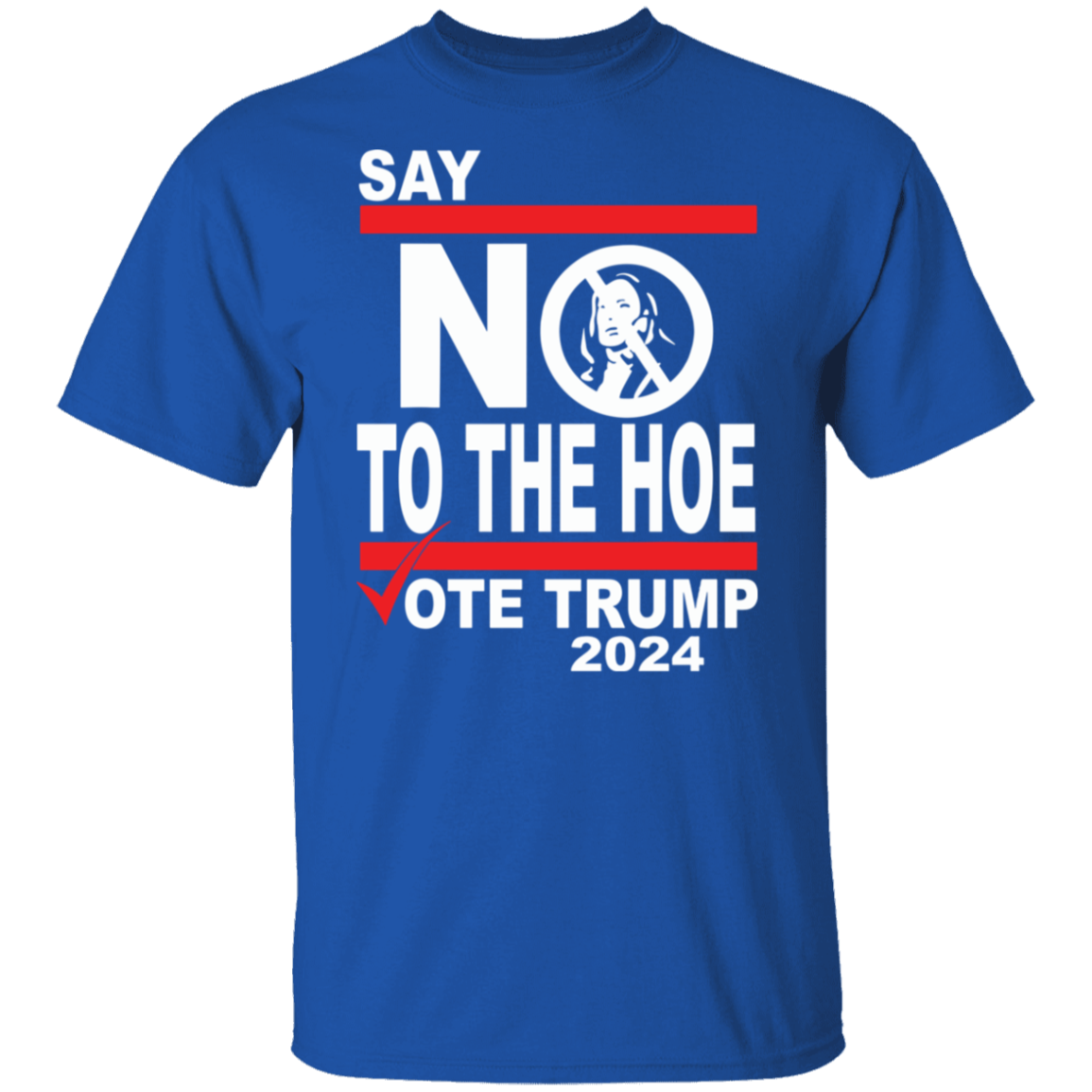 Say No To The Hoe Vote Trump 2024 Dark Shirt TH10 63545
