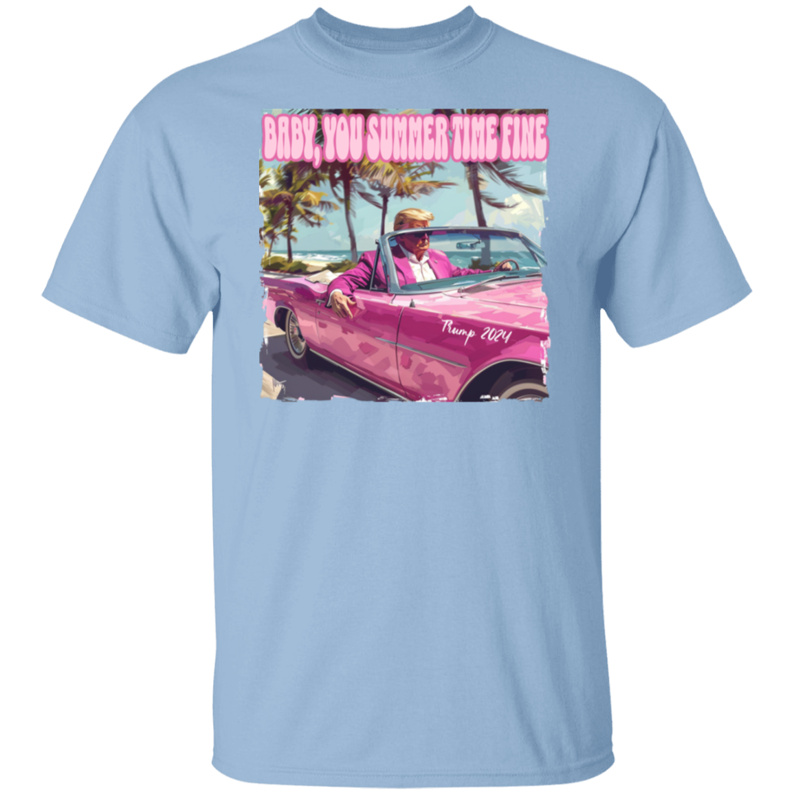 Baby You Summer Time Fine Trump Shirt TH10 62531