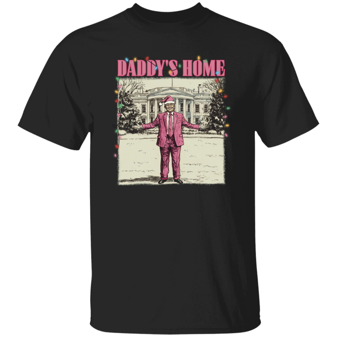 Daddy's Home White House Pink Trump Dark Shirt HA75 63744