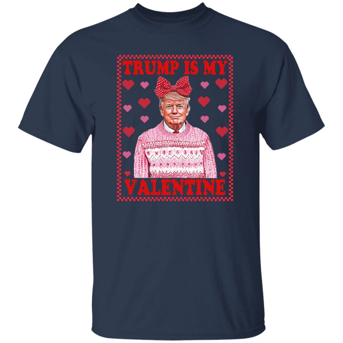Trump Is My Valentine Dark Shirt TH10 64317
