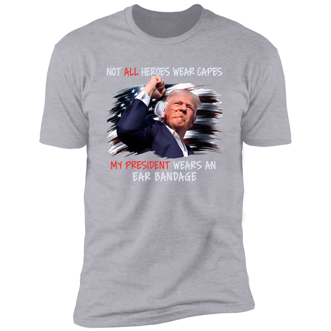 Our President Wears An Ear Bandage N369 TH10  63317