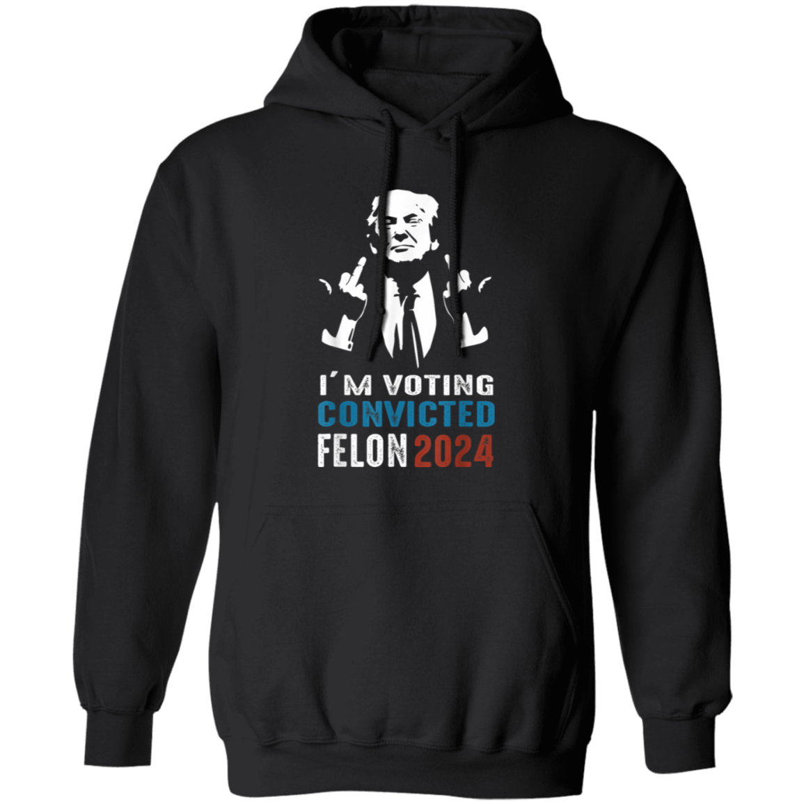 I'm Voting Convicted Felon 2024 TH10 62697