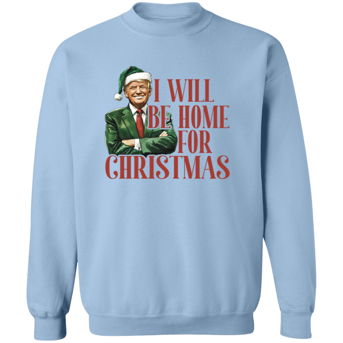 Trump I'll Be Home for Christmas - Humorous Trump Christmas Shirt HA75 63796