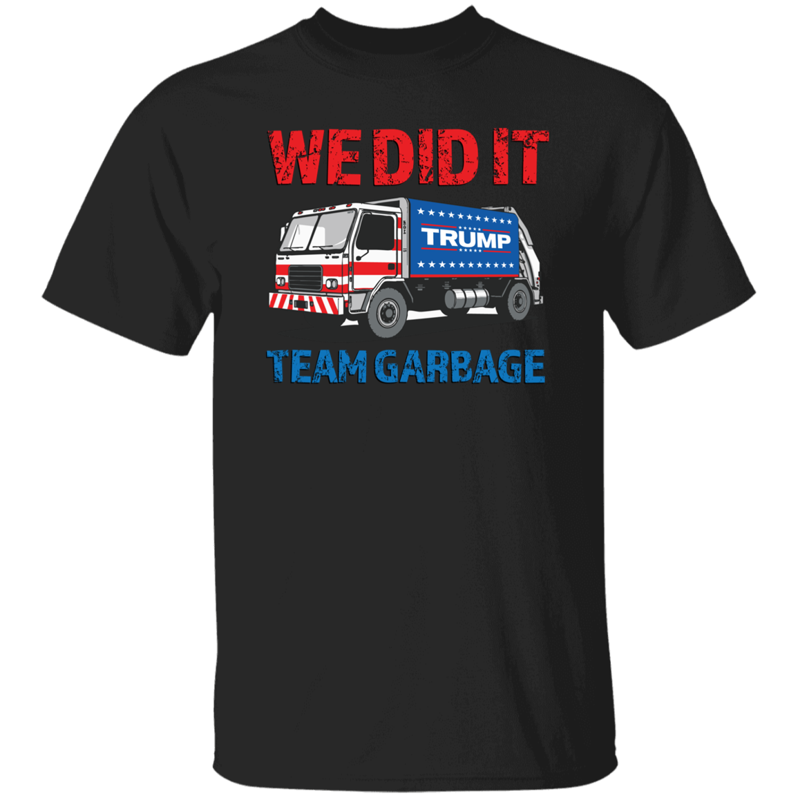Donald Trump Team Garbage We Did It Shirt HO82 65210