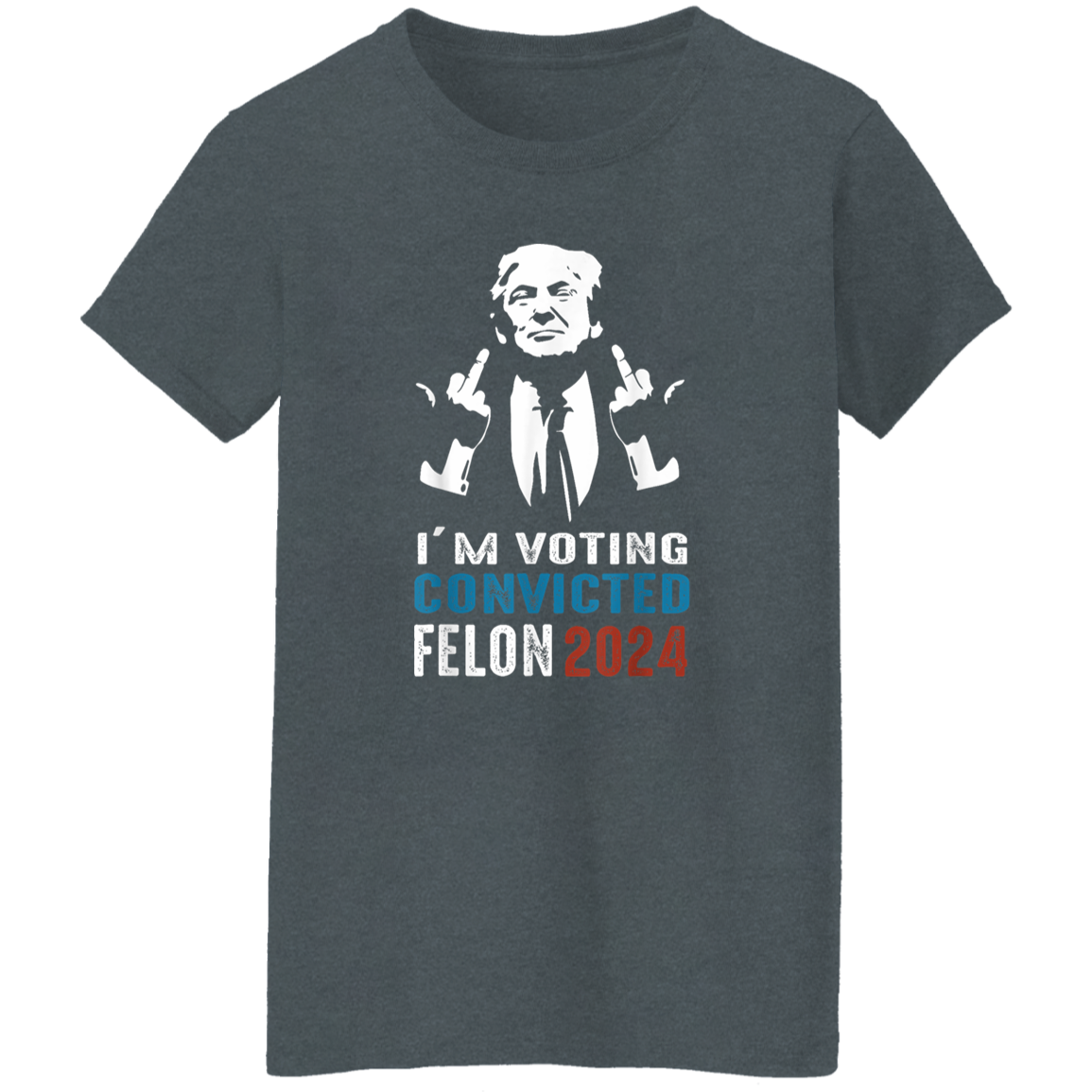 I'm Voting Convicted Felon 2024 TH10 62697