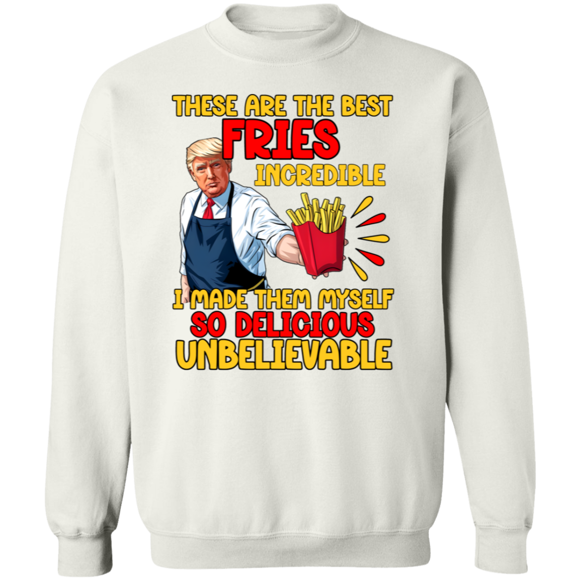 These Are The Best Fries Incredible Donald Trump Shirt TH10 63555