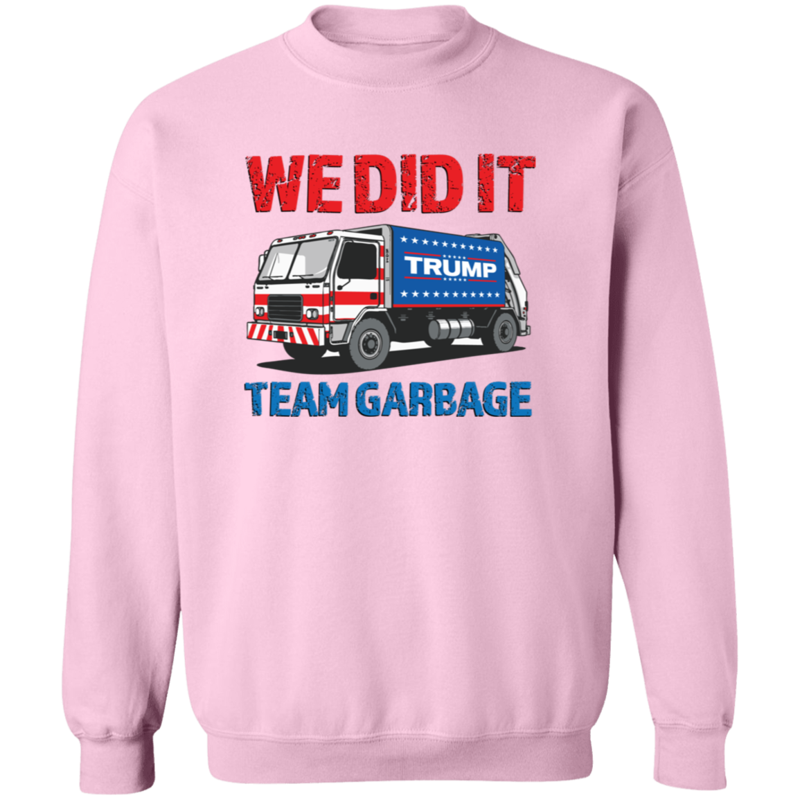 Donald Trump Team Garbage We Did It Shirt HO82 65210
