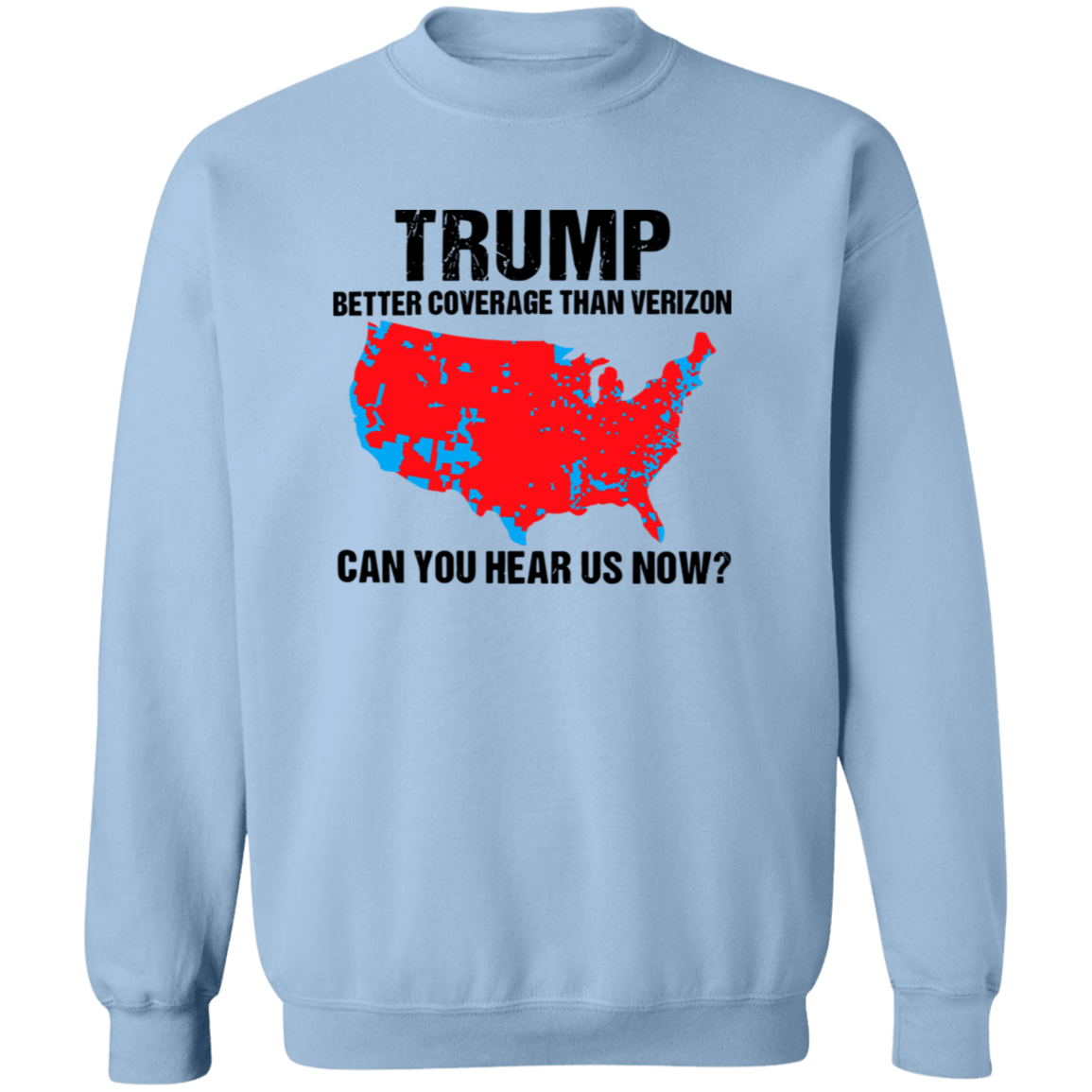 Trump Better Coverage Than Verizon - Can You Hear Us Now Shirt HA75 63745 Ver A