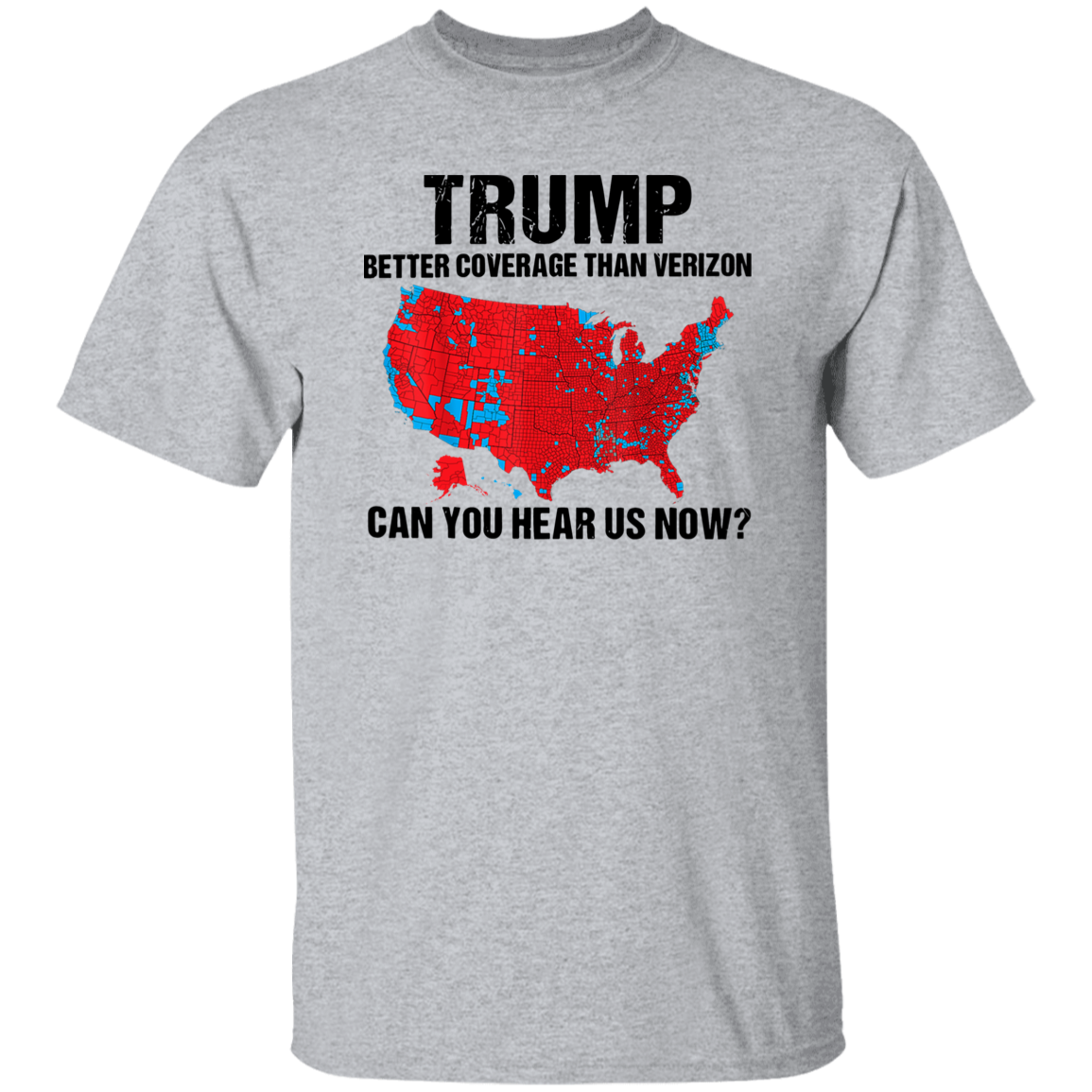 Custom Trump Better Coverage Than Verizon - Can You Hear Us Now Bright Shirt HA75 63745