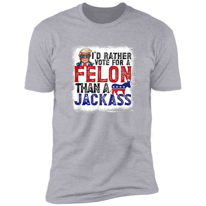 I'd Rather Vote For A Felon Than A Jackass Dark Shirt HO82 62610