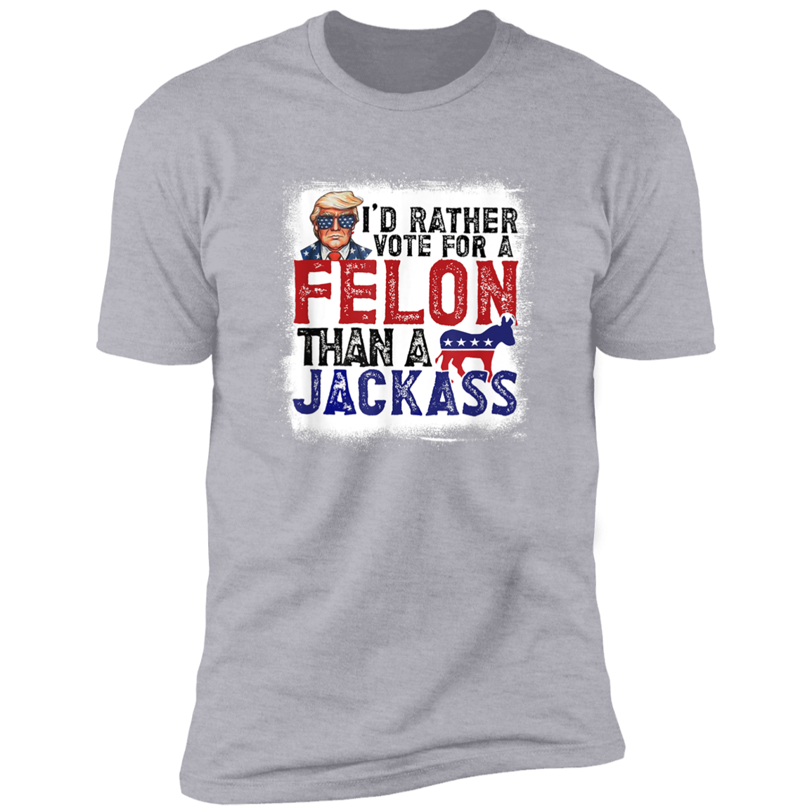 I'd Rather Vote For A Felon Than A Jackass Dark Shirt HO82 62610