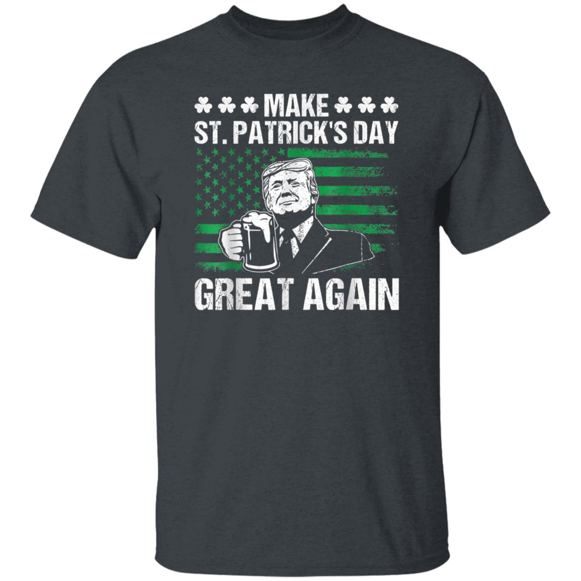 Make St Patrick's Day Great Again Funny Trump Beer Drinking Dark Shirt HO82 65624