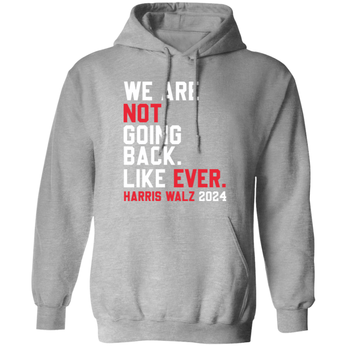 Kamala Harris 2024 We Are Not Going Back Like Ever Dark Shirt HO82 65110