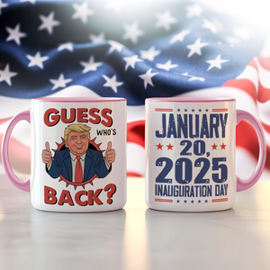 Guess Who's back Funny Trump President 47th Inauguration Day 2025 Accent Mug CH07 67232