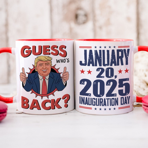 Guess Who's back Funny Trump President 47th Inauguration Day 2025 Accent Mug CH07 67232