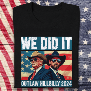 We Did It Outlaw Hillbilly 2024 Trump Vance Dark Shirt N304 HA75 63904