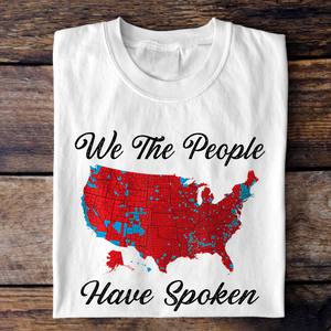 We The People Have Spoken Bright Shirt HA75 63984