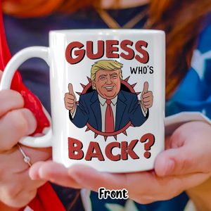 Guess Who's back Funny Trump President 47th Inauguration Day 2025 White Mug CH07 67230