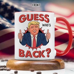 Guess Who's back Funny Trump President 47th Inauguration Day 2025 Accent Mug CH07 67232