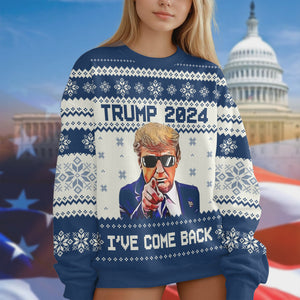 I've Come Back Trump - Love For Our Country Is What Matters Most Ugly Sweater LM32 N369 63687