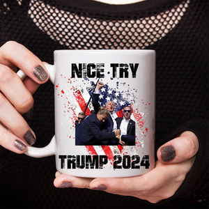 Nice Try Trump 2024 Mug DM01 63065