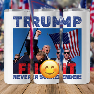 Donald Trump Fi**t Never Surrender Skinny Tumbler TH10 63141