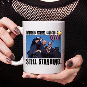 Impeached Arrested Convicted Sh*t Still Standing Donald Trump Mug TH10 63165