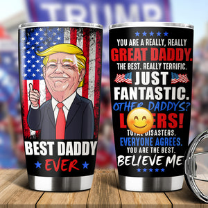 You Are A Really Really Great Dad Trump 2024 Fat Tumbler TH10 62999