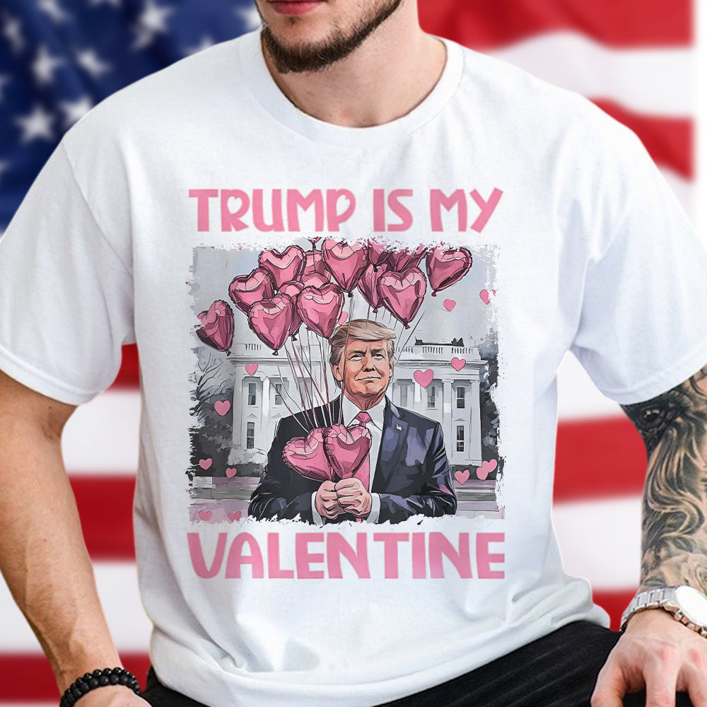 Trump Is My Valentine Bright Shirt For Trump Supporters HA75 64312