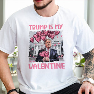 Trump Is My Valentine Bright Shirt For Trump Supporters HA75 64312