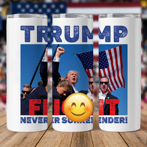 Donald Trump Fi**t Never Surrender Skinny Tumbler TH10 63141