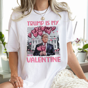 Trump Is My Valentine Bright Shirt For Trump Supporters HA75 64312