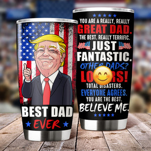 You Are A Really Really Great Dad Trump 2024 Fat Tumbler TH10 62999