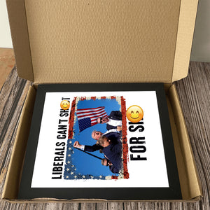 Liberals Can't Sh**t For Sh*t Picture Frame TH10 63427