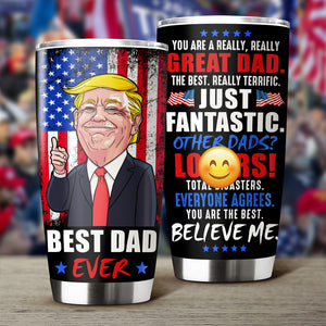 You Are A Really Really Great Dad Trump 2024 Fat Tumbler TH10 62999