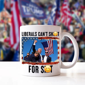 Liberals Can't Sh**t Donald Trump Mug TH10 63475