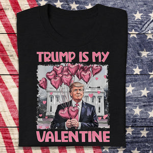 Trump Is My Valentine Dark Shirt For Trump Supporters HA75 64314