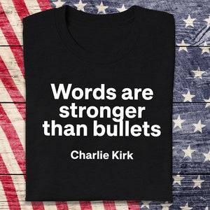 Words Are Stronger Than Bullets - Charlie Kirk Dark Shirt HO82 65840