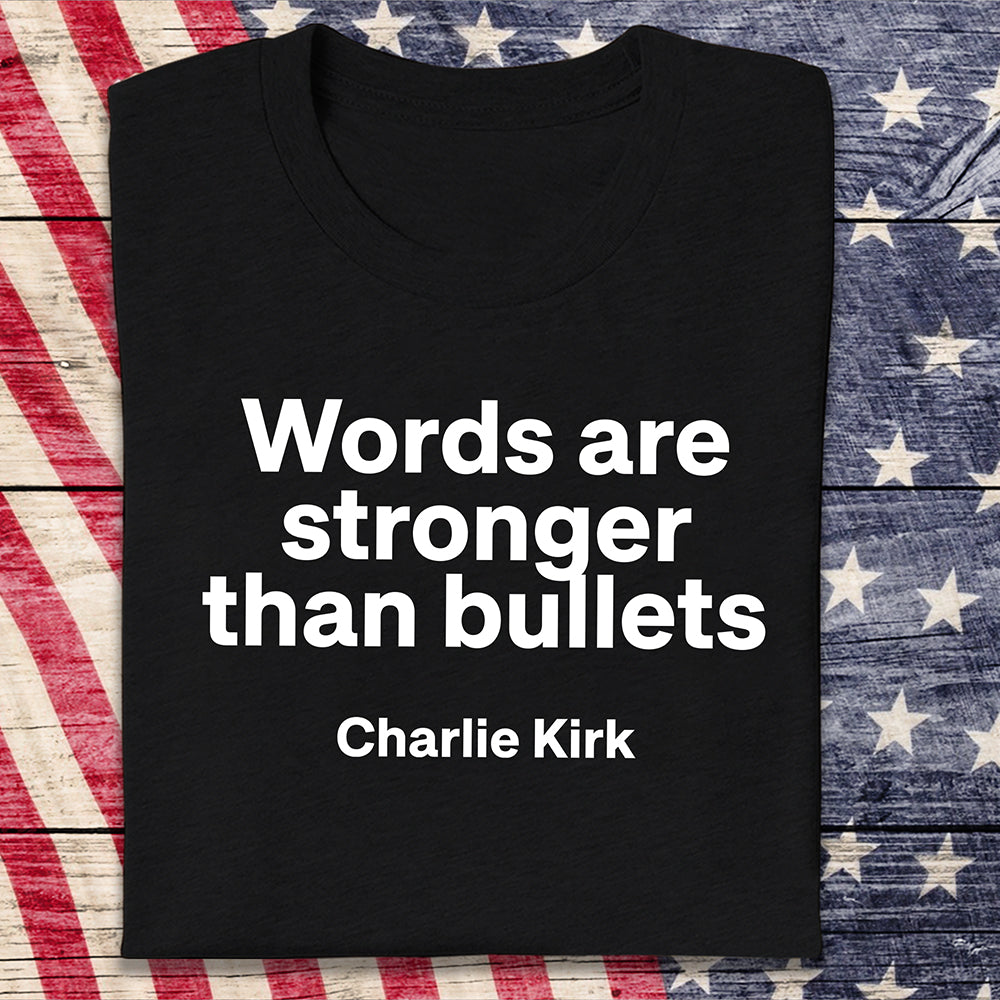 Words Are Stronger Than Bullets - Charlie Kirk Dark Shirt HO82 65840