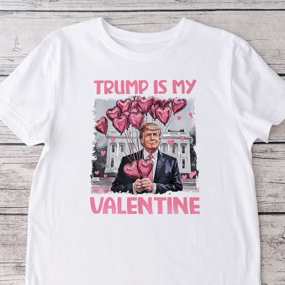 Trump Is My Valentine Bright Shirt For Trump Supporters HA75 64312