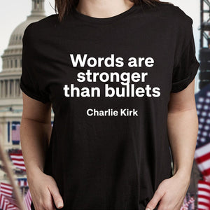 Words Are Stronger Than Bullets - Charlie Kirk Dark Shirt HO82 65840