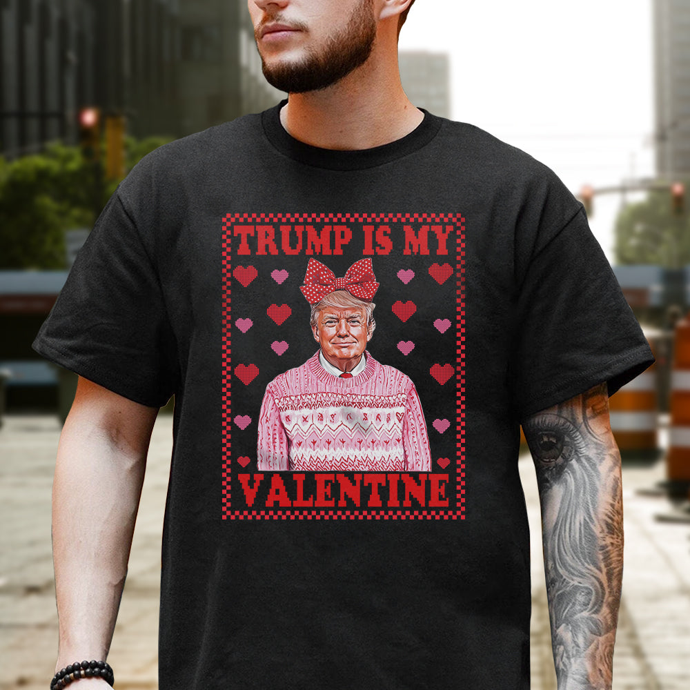 Trump Is My Valentine Dark Shirt TH10 64317