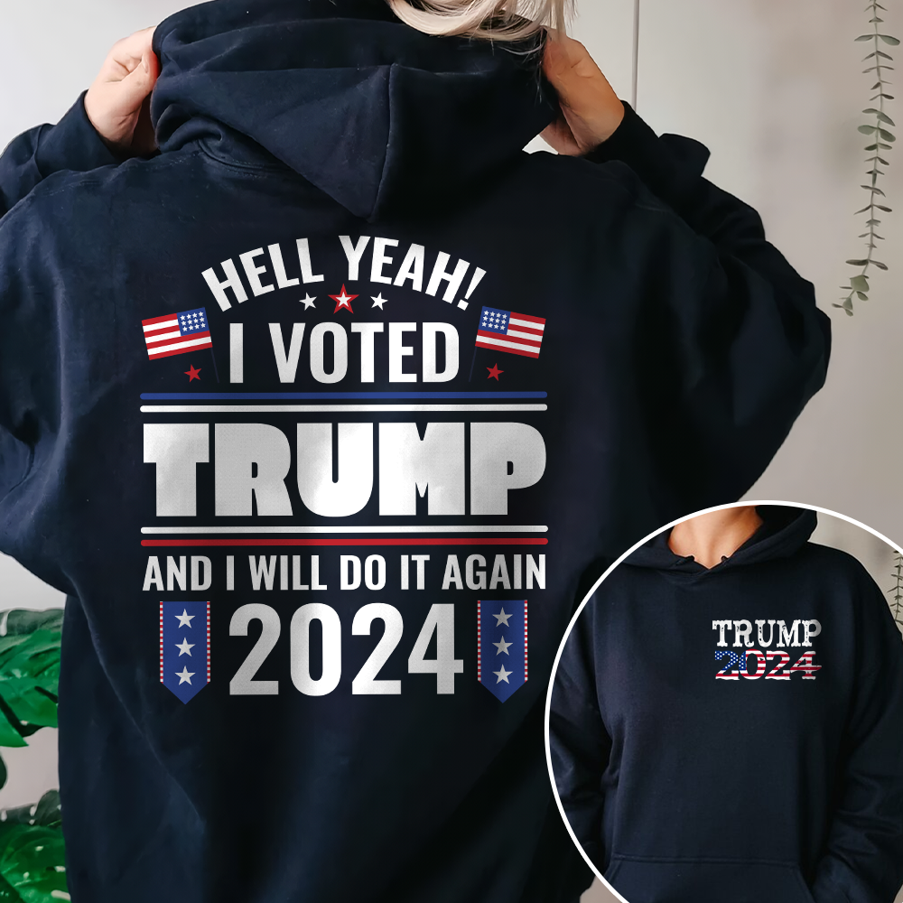 Hell Yeah I Voted Trump And I Will Do It Again Front And Back Shirt K228 62423