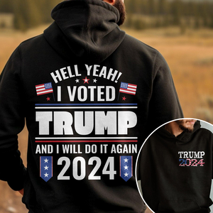 Hell Yeah I Voted Trump And I Will Do It Again Front And Back Shirt K228 62423