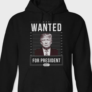 Wanted For President Trump 2024 Shirt K228 62429